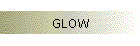 GLOW